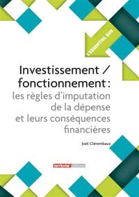 Investissement-fonctionnement : les règles d'imputation de la dépense et leurs conséquences financières