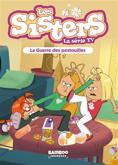 Les sisters : la série TV. Vol. 32. La guerre des pestouilles