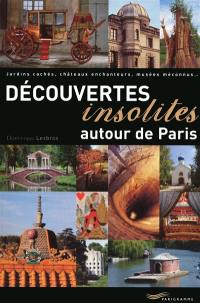 Découvertes insolites autour de Paris : jardins cachés, châteaux enchanteurs, musées méconnus...