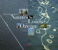 Nantes : zwischen Loire und Ozean : momentaufnahmen