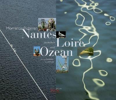 Nantes : zwischen Loire und Ozean : momentaufnahmen