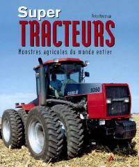 Super-tracteurs : monstres agricoles du monde entier
