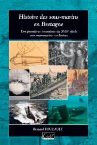 Histoire des sous-marins en Bretagne : des premières inventions du XVIIe siècle aux sous-marins nucléaires
