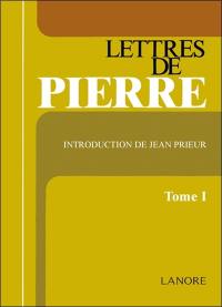 Lettres de Pierre. Vol. 1