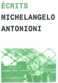 Ecrits de Michelangelo Antonioni : écrits et entretiens de 1960 à 1985
