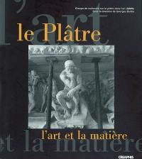 Le plâtre, l'art et la matière : actes de colloque, Cergy-Pontoise, octobre 2000