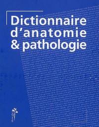 Dictionnaire d'anatomie et de pathologie