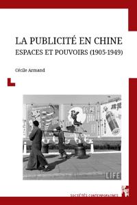 La publicité en Chine : espaces et pouvoirs (1905-1949)