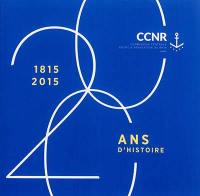 CCNR, Commission centrale pour la navigation du Rhin : 1815-2015, 200 ans d'histoire