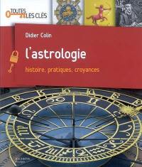 L'astrologie : histoire, pratiques, croyances