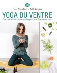 Yoga du ventre : yogathérapie et naturopathie pour une digestion au top