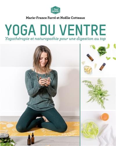 Yoga du ventre : yogathérapie et naturopathie pour une digestion au top