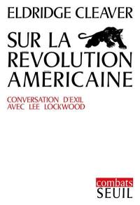 Sur la révolution américaine : conversation d'exil avec Lee Lockwood