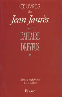 Oeuvres de Jean Jaurès. Vol. 6. L'affaire Dreyfus 1