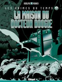 Les abîmes du temps. Vol. 3. La maison du docteur Boogie