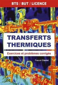 Transferts thermiques : exercices et problèmes corrigés : BTS, BUT, licence