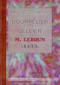 Manuel complet du bourrelier et du sellier : 1833-2007