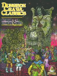 Dungeon crawl classics. Vol. 14. Intrigue à la cour du Chaos : une aventure de niveau 1