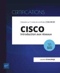 Cisco, introduction aux réseaux, examen CCNA 200-301 : préparation au 1er module de la certification CCNA 200-301 : 18 travaux pratiques, 118 questions réponses