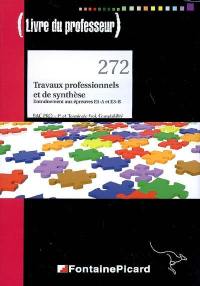 Travaux professionnels et de synthèse, entraînement aux épreuves E1-A et E3-B : bac pro, 1re et terminale prof. comptabilité : livre du professeur