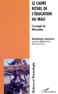 Le cadre rituel de l'éducation au Mali : l'exemple du Wassoulou