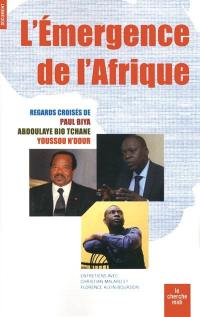 L'émergence de l'Afrique : regards croisés de Paul Biya, Abdoulaye Bio Tchane, Youssou N'Dour