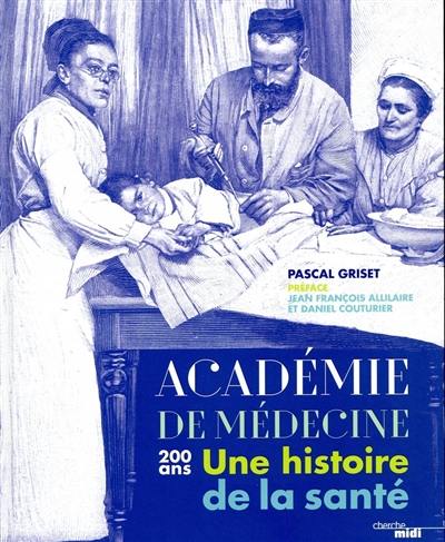 Académie de médecine : une histoire de la santé : 200 ans