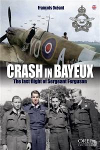 Crash in Bayeux : the last flight of sergeant Ferguson