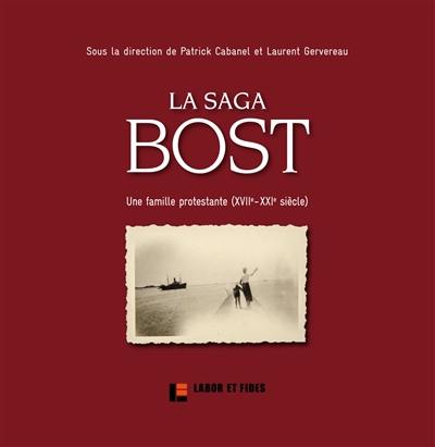 La saga Bost : une famille protestante (XVIIe-XXIe siècle)