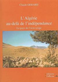 L'Algérie au-delà de l'indépendance : le pays de l'ocre rouge