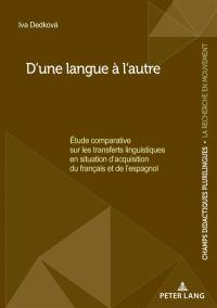 D'une langue à l'autre : étude comparative sur les transferts linguistiques en situation d'acquisition du français et de l'espagnol