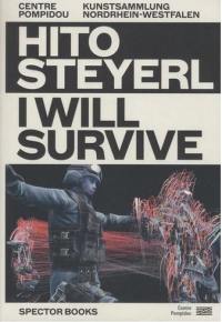 Hito Steyerl : I will survive : espaces physiques et virtuels. Hito Steyerl : I will survive : physical and virtual spaces
