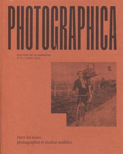 Photographica, n° 2. Hors les murs : photographes et studios mobiles