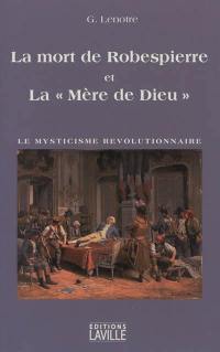 La mort de Robespierre et la Mère de Dieu : le mysticisme révolutionnaire