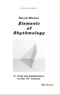 Elements of rhythmology. Vol. 2. From the Renaissance to the 19th century