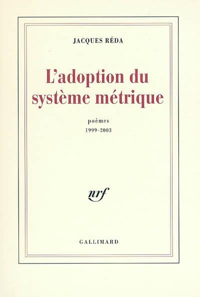 L'adoption du système métrique : poèmes (1999-2003)
