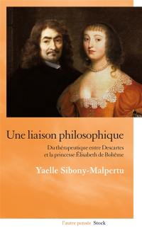 Une liaison philosophique : du thérapeutique entre Descartes et la princesse Elisabeth de Bohême