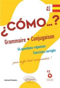 Como... ? : grammaire et conjugaison, 54 questions-réponses, exercices corrigés, pour enfin tout comprendre ! : A1-B2