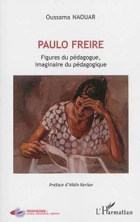 Paulo Freire : figures du pédagogue, imaginaire du pédagogique