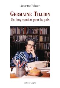Germaine Tillion : un long combat pour la paix
