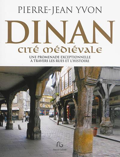 Dinan : cité médiévale : une promenade exceptionnelle à travers les rues et l'histoire