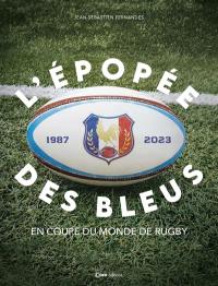 L'épopée des Bleus en Coupe du monde de rugby : 1987-2023