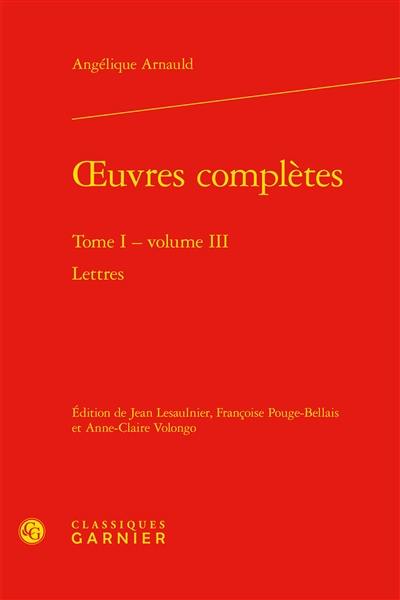 Oeuvres complètes. Vol. 1. Lettres. Vol. 3