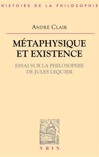 Métaphysique et existence : essai sur la philosophie de Lequier