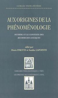 Aux origines de la phénoménologie : Husserl et le contexte des Recherches logiques