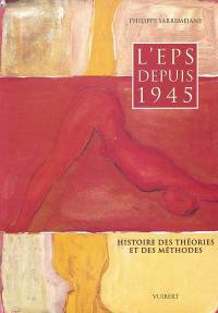 L'EPS depuis 1945 : histoire des théories et des méthodes