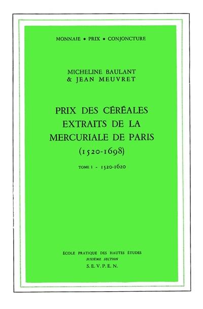 Prix des céréales extraits de la mercuriale de Paris : 1520-1698. Vol. 1. 1520-1620