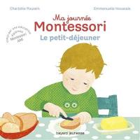 Ma journée Montessori. Vol. 3. Le petit-déjeuner