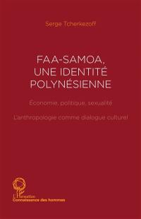 Faasamoa, une identité polynésienne : économie, politique, sexualité : l'anthropologie comme dialogue culturel