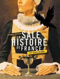 La sale histoire de France et d'ailleurs
